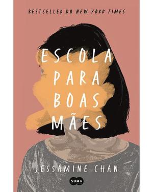 Escola para boas mães by Jessamine Chan