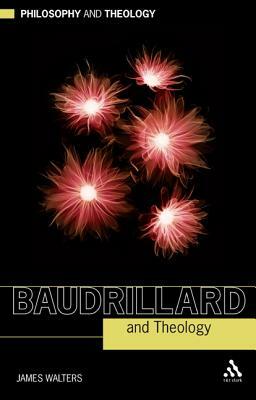 Baudrillard and Theology by James Walters