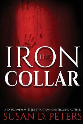The Iron Collar: A Joi Sommers Mystery by Susan D. Peters
