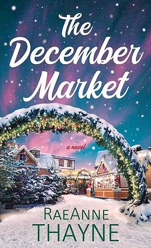 The December Market by RaeAnne Thayne
