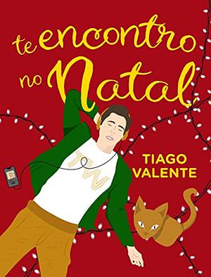 Te encontro no Natal : contos e receitas para a melhor época do ano by Tiago Valente