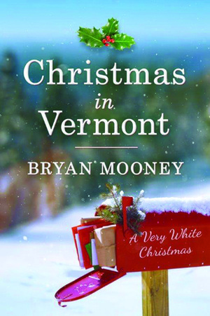 Christmas in Vermont: A Very White Christmas by Bryan Mooney