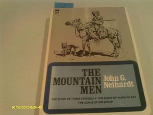 The Mountain Men: A Cycle of the West I by John G. Neihardt