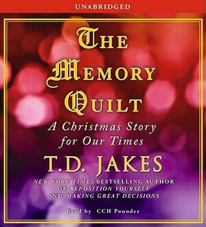 The Memory Quilt: A Christmas Story for Our Times by T.D. Jakes, C.C.H. Pounder