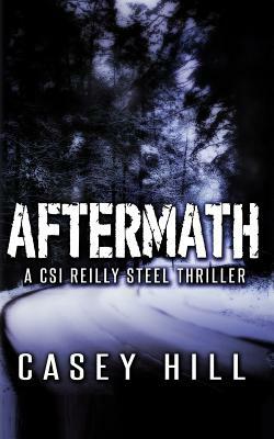 Aftermath: CSI Reilly Steel #6 by Casey Hill