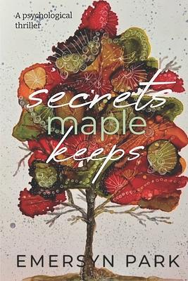 Secrets Maple Keeps by Emersyn Park