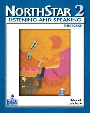 Northstar, Listening and Speaking 2 (Student Book Alone) by Laurie Frazier, Robin Mills