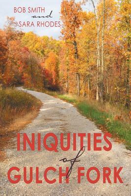 Iniquities of Gulch Fork by Bob Smith, Sara Rhodes