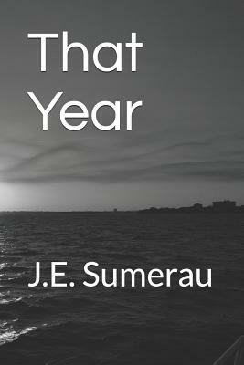 That Year by J. E. Sumerau