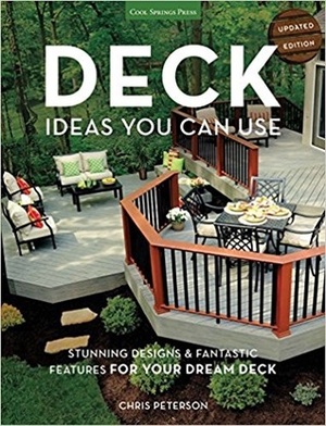 Deck Ideas You Can Use: Stunning Designs & Fantastic Features for Your Dream Deck by Chris Peterson