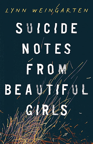 Suicide Notes from Beautiful Girls by Lynn Weingarten