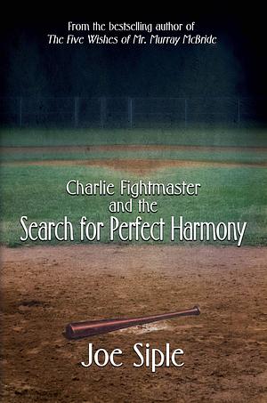Charlie Fightmaster and the Search for Perfect Harmony by Joe Siple, Joe Siple