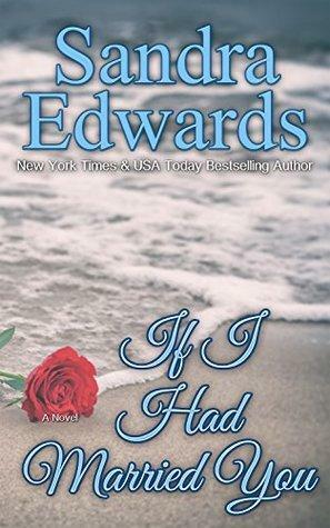 If I Had Married You: A Novel by Sandra Edwards