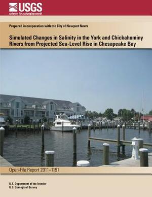 Simulated Changes in Salinity in the York and Chickahominy Rivers from Projected Sea-Level Rise in Chesapeake Bay by U. S. Department of the Interior
