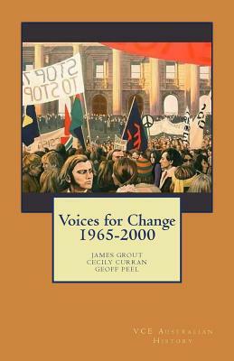 Voices for Change 1965-2000: VCE Australian History by Cecily Curran, Geoff Peel, James Grout