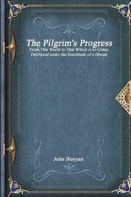 The Pilgrim's Progress by John Bunyan