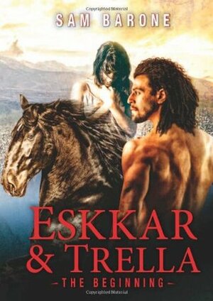Eskkar & Trella - The Beginning by Sam Barone