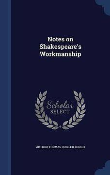 Notes on Shakespeare's Workmanship by Arthur Thomas Quiller-Couch