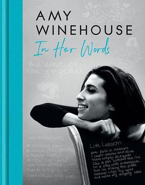 Amy Winehouse – In Her Words by Amy Winehouse