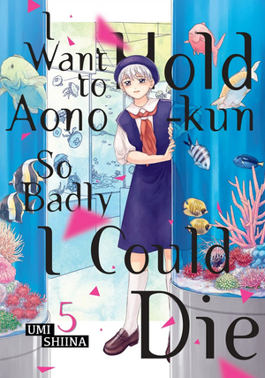 I Want To Hold Aono-kun So Badly I Could Die, Vol. 5 by Umi Shiina