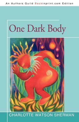 One Dark Body by Charlotte Watson Sherman