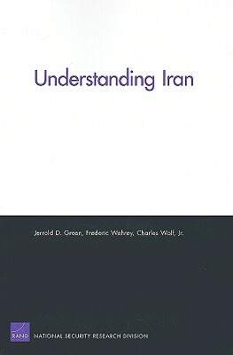 Understanding Iran by Charles Wolf, Jerrold D. Green, Frederic Wehrey