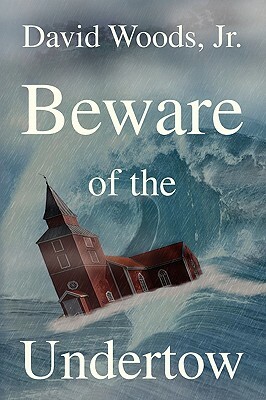 Beware of the Undertow by David Woods
