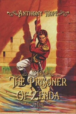 The Prisoner of Zenda: Complete With Original Illustrations by Anthony Hope