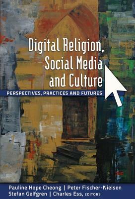 Digital Religion, Social Media and Culture; Perspectives, Practices and Futures by 