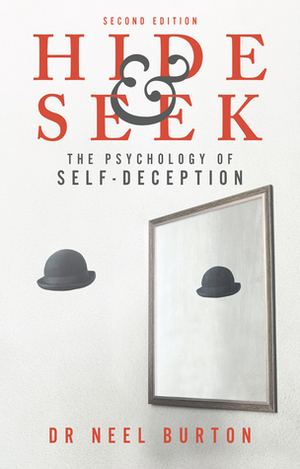 Hide and Seek: The Psychology of Self-Deception (Eudaimonia, #1) by Neel Burton