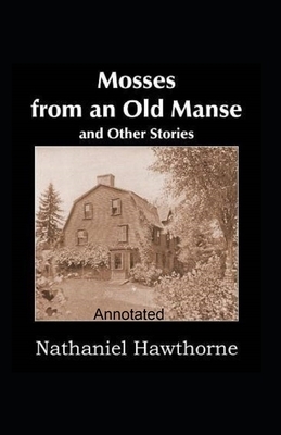 Mosses From an Old Manse Annotated by Nathaniel Hawthorne