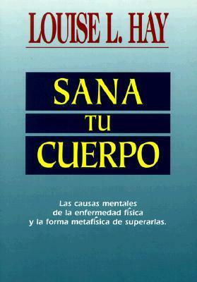 Sana Tu Cuerpo by Louise L. Hay
