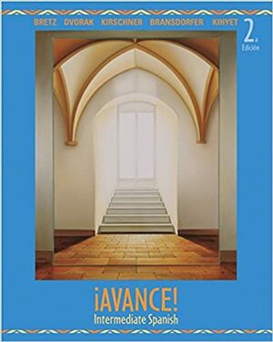 ¡Avance! Intermediate Spanish by Trisha R. Dvorak, Mary Lee Bretz, Carl Kirschner