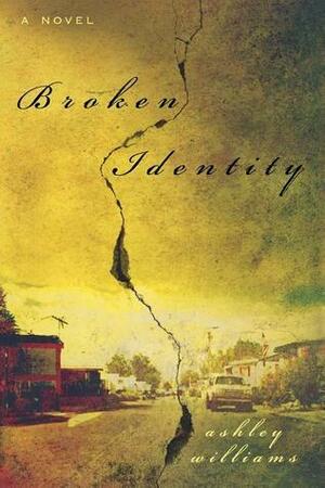 Broken Identity by Ashley Williams