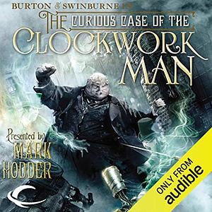 The Curious Case of the Clockwork Man by Mark Hodder