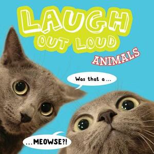 Laugh Out Loud Animals by Jeffrey Burton