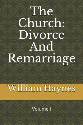 The Church: Divorce and Remarriage by William Haynes