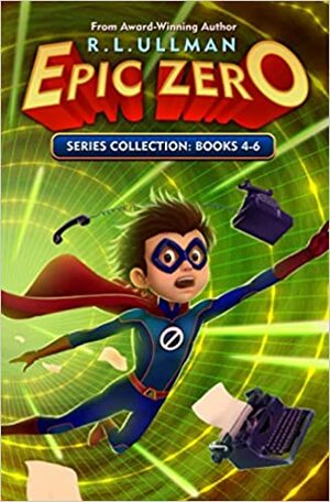 Epic Zero Extra: Tales of a Superhero Screw Up by R.L. Ullman