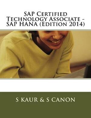 SAP Certified Technology Associate - SAP HANA (Edition 2014) by S. Canon, S. Kaur