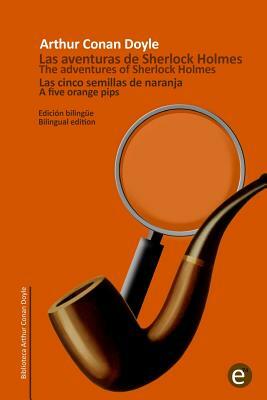 Las cinco semillas de naranja/The five orange pips: Edición bilingüe/Bilingual edition by Arthur Conan Doyle