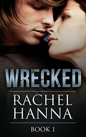 Wrecked, Book 1 by Rachel Hanna