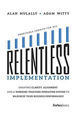 Relentless Implementation by Adam Witty, Alan Mulally