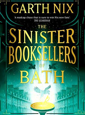 The Sinister Booksellers of Bath by Garth Nix