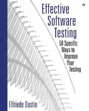 Effective Software Testing: 50 Specific Ways to Improve Your Testing by Elfriede Dustin