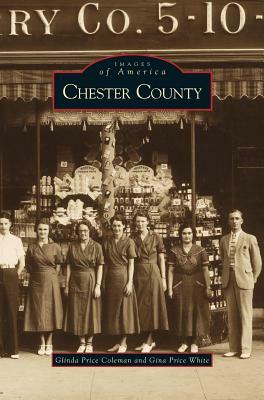 Chester County by Glinda Coleman, Glinda Price Coleman, Gina Price White