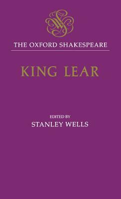 The History of King Lear: The Oxford Shakespeare the History of King Lear by William Shakespeare