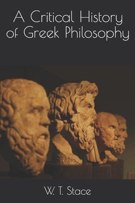 A Critical History of Greek Philosophy by W. T. Stace