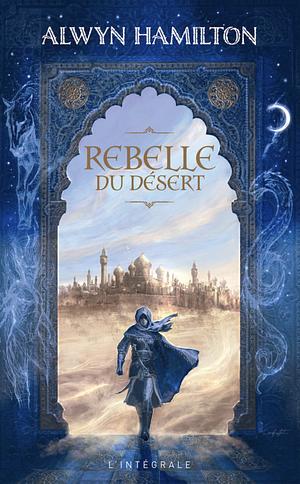 Rebelle du désert - Version Intégrale by Alwyn Hamilton