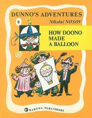 How Doono Made a Balloon by Nikolay Nosov