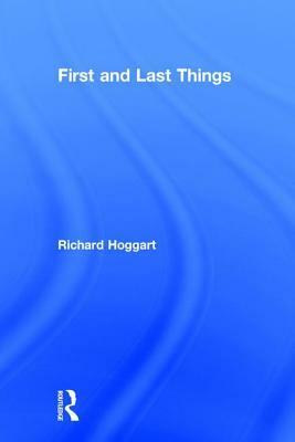 First and Last Things by Richard Hoggart